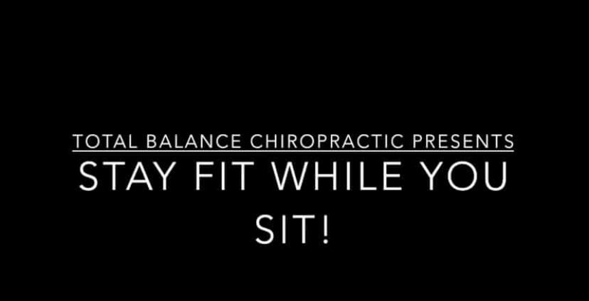 Stay Fit While You Sit! Total Balance Chiropractic